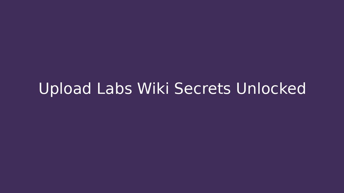 Upload Labs Wiki Secrets Unlocked