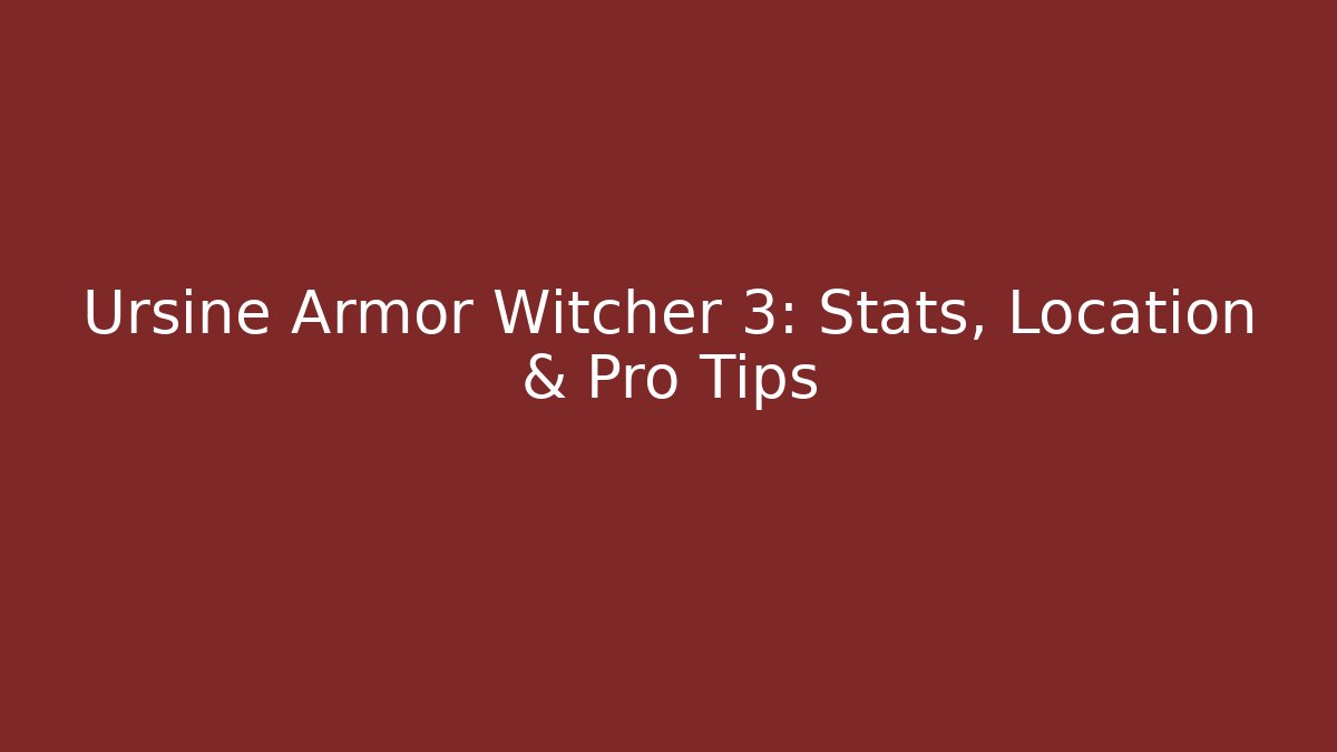 Ursine Armor Witcher 3: Stats, Location & Pro Tips