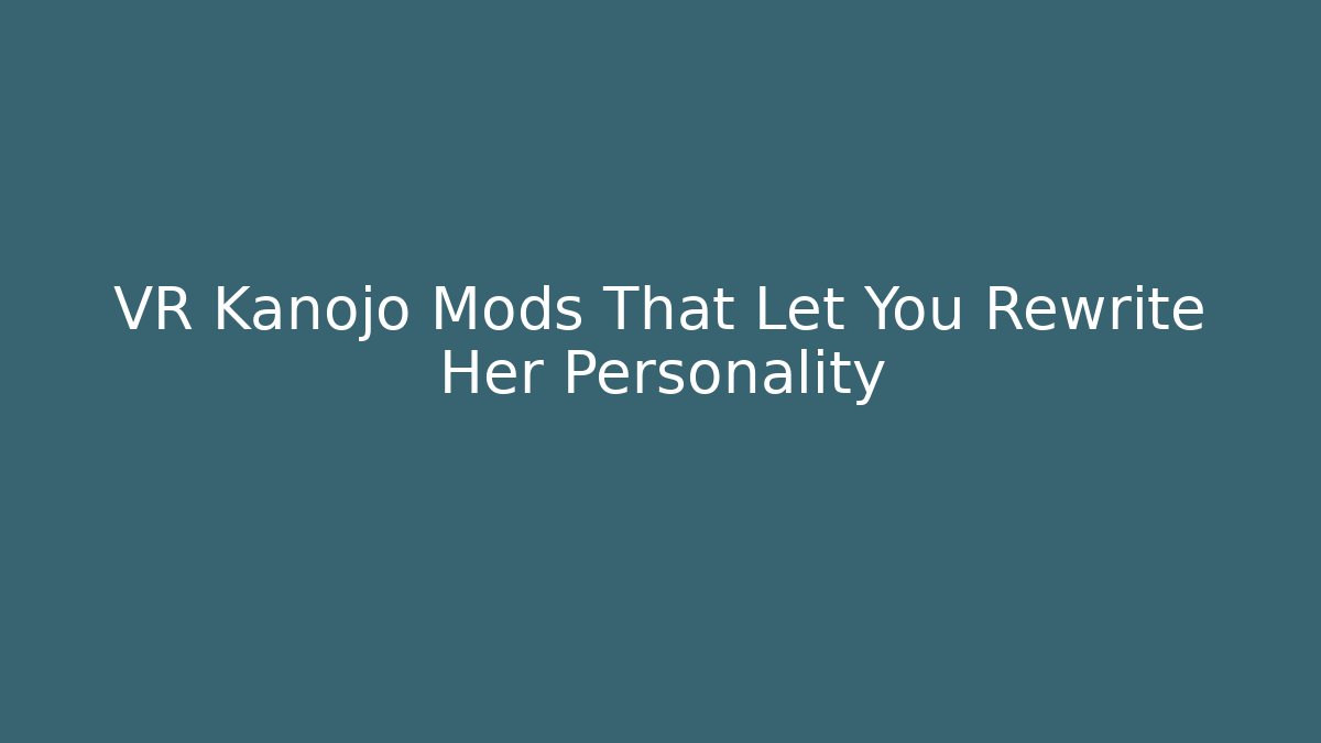 VR Kanojo Mods That Let You Rewrite Her Personality