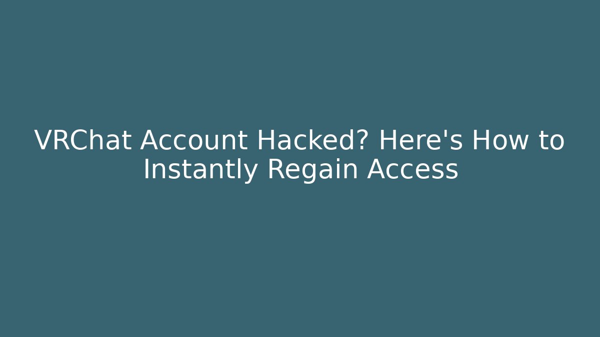 VRChat Account Hacked? Here’s How to Instantly Regain Access - Felix Cat Insurance