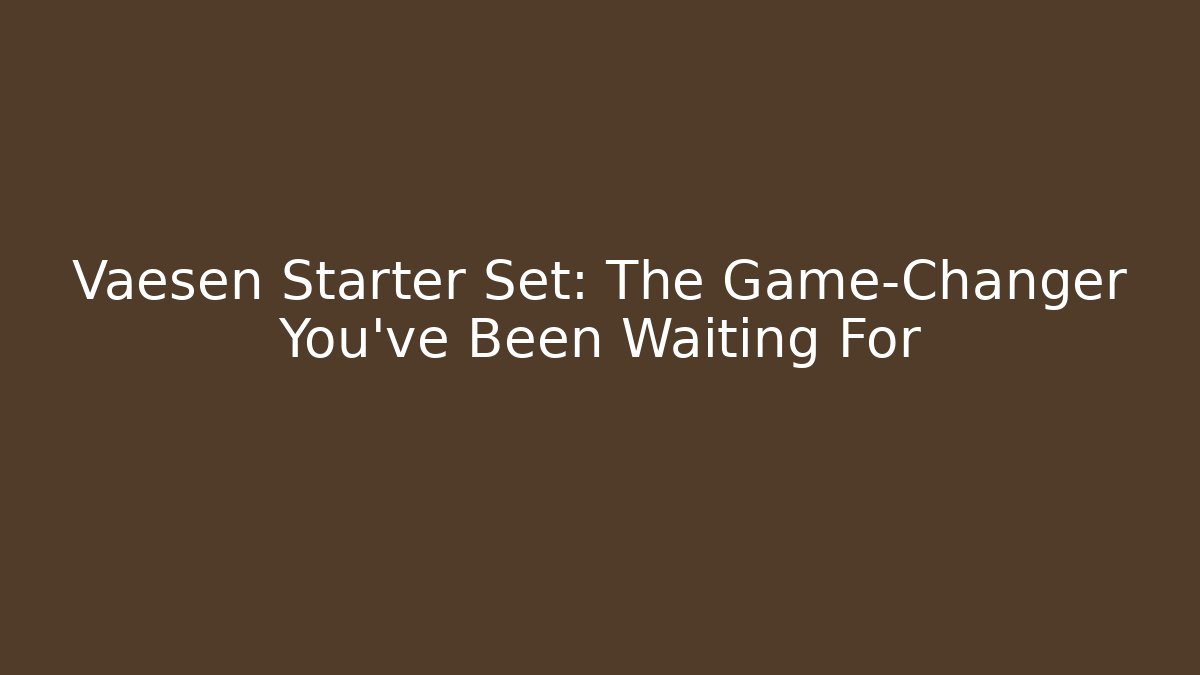 Vaesen Starter Set: The Game-Changer You've Been Waiting For
