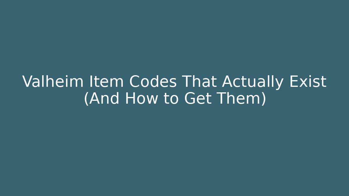 Valheim Item Codes That Actually Exist (And How to Get Them)