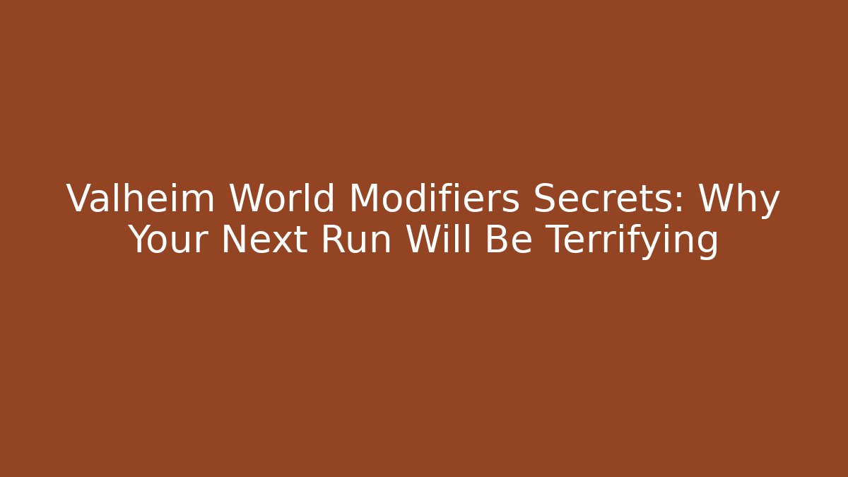 Valheim World Modifiers Secrets: Why Your Next Run Will Be Terrifying - Felix Cat Insurance