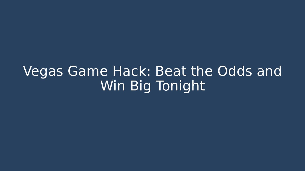 Vegas Game Hack: Beat the Odds and Win Big Tonight - Felix Cat Insurance