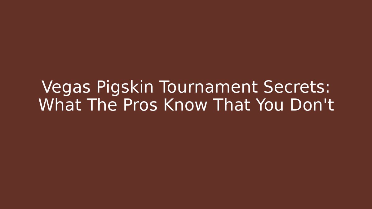 Vegas Pigskin Tournament Secrets: What The Pros Know That You Don't