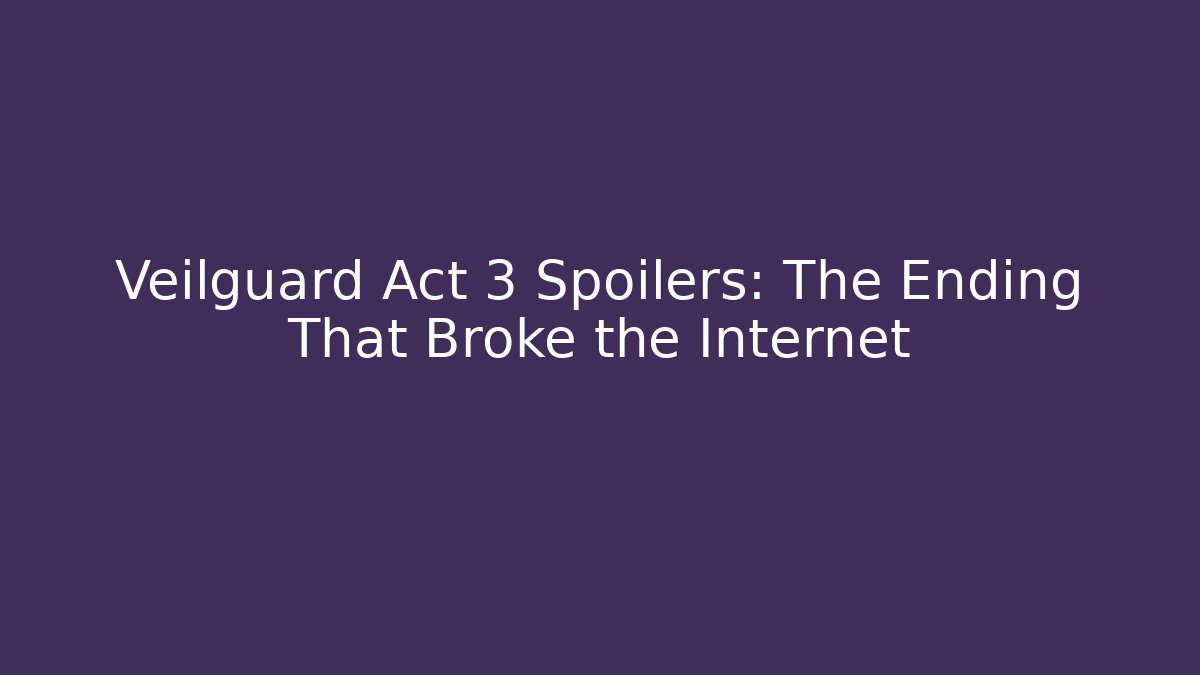 Veilguard Act 3 Spoilers: The Ending That Broke the Internet
