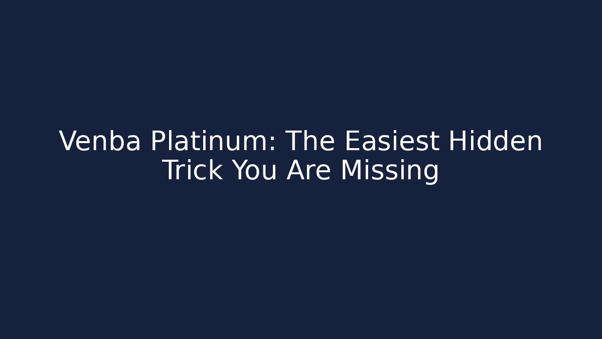 Venba Platinum: The Easiest Hidden Trick You Are Missing - Felix Cat Insurance
