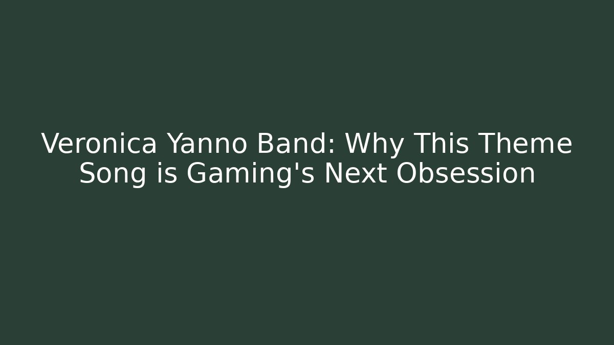 Veronica Yanno Band: Why This Theme Song is Gaming's Next Obsession