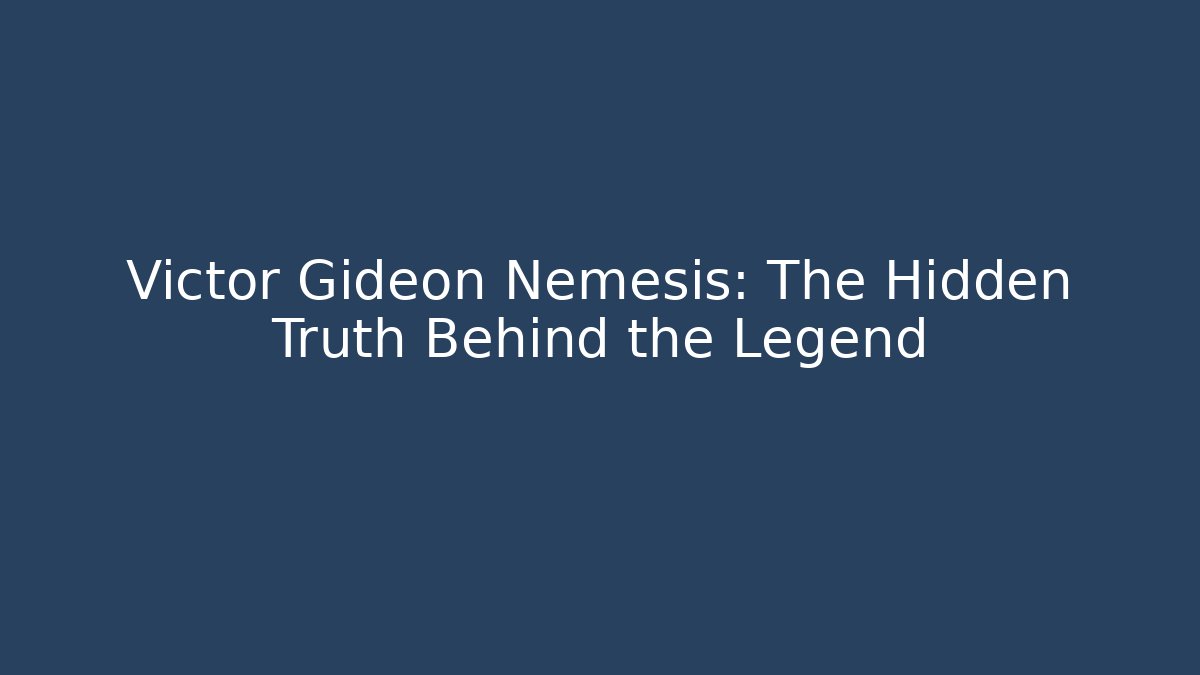 Victor Gideon Nemesis: The Hidden Truth Behind the Legend