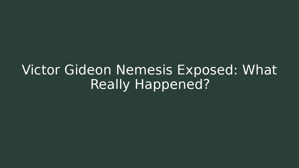 Victor Gideon Nemesis Exposed: What Really Happened? - Felix Cat Insurance