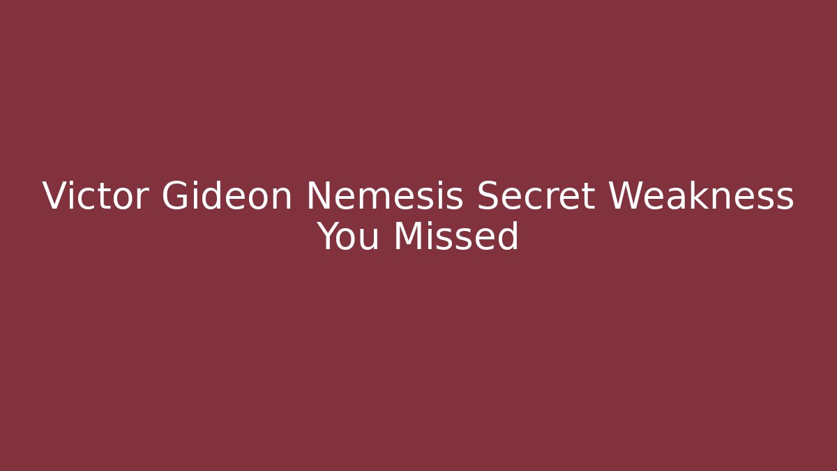 Victor Gideon Nemesis Secret Weakness You Missed