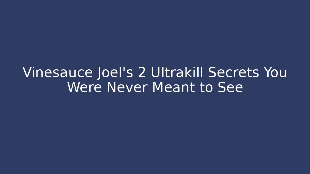 Vinesauce Joel's 2 Ultrakill Secrets You Were Never Meant to See