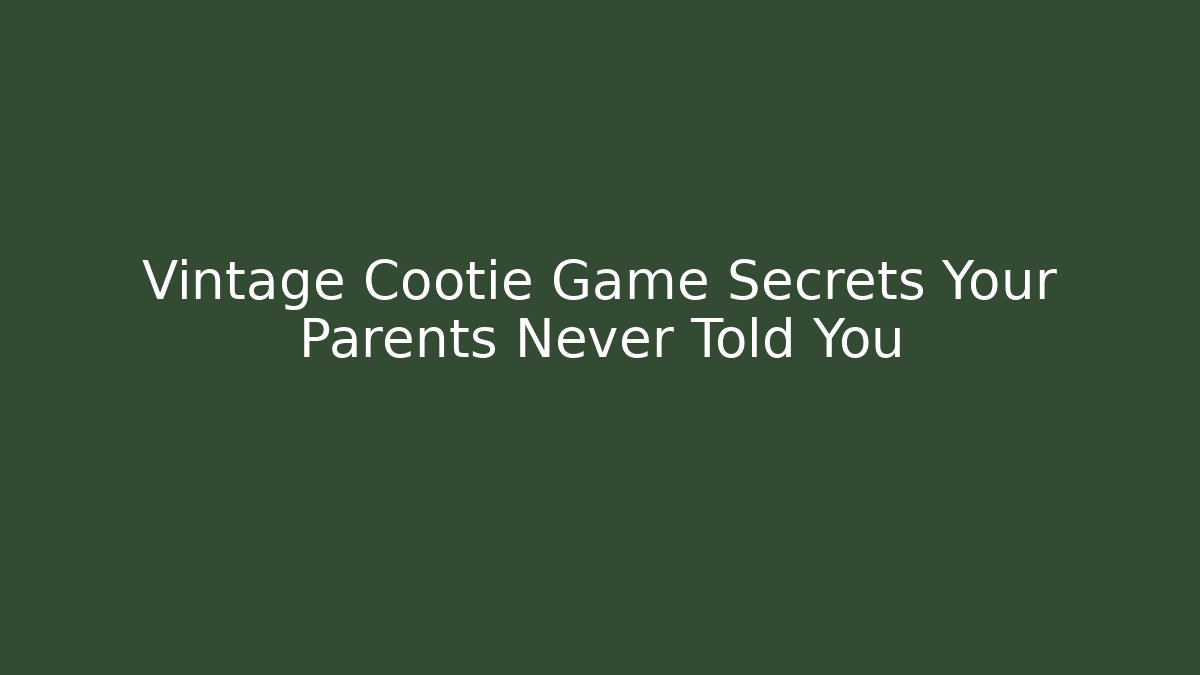 Vintage Cootie Game Secrets Your Parents Never Told You