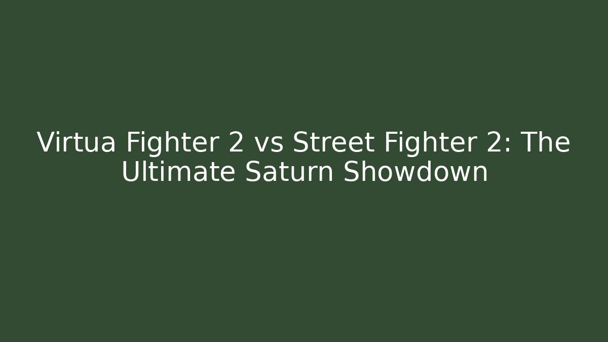 Virtua Fighter 2 vs Street Fighter 2: The Ultimate Saturn Showdown