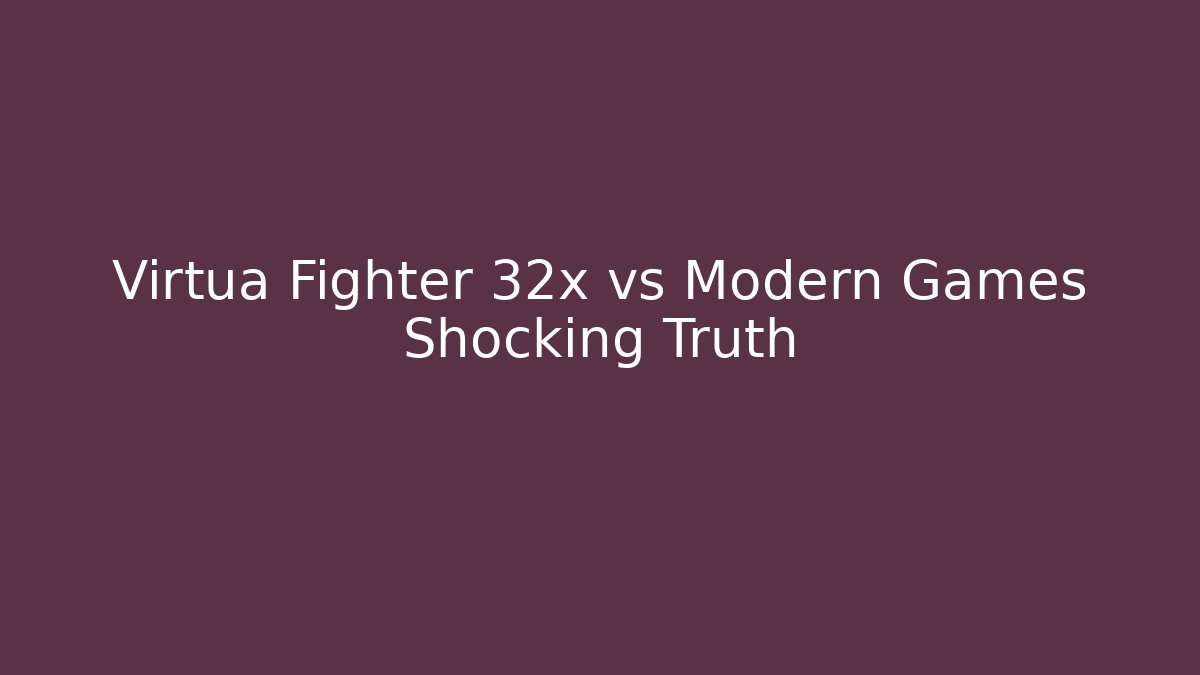 Virtua Fighter 32x vs Modern Games Shocking Truth