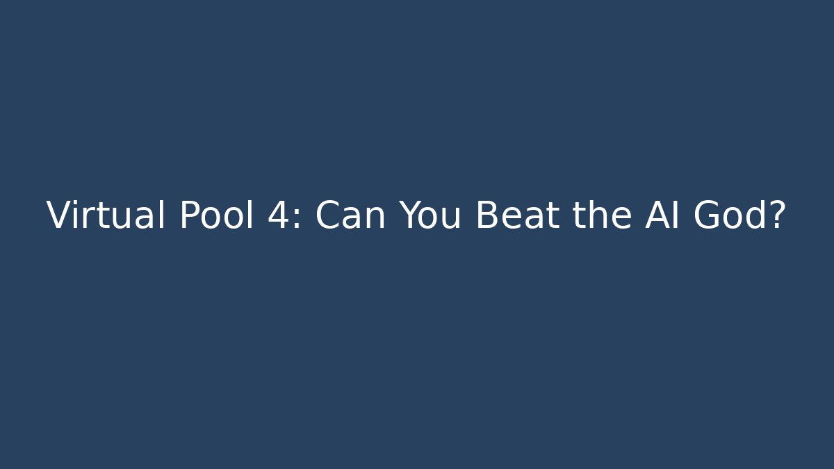 Virtual Pool 4: Can You Beat the AI God?