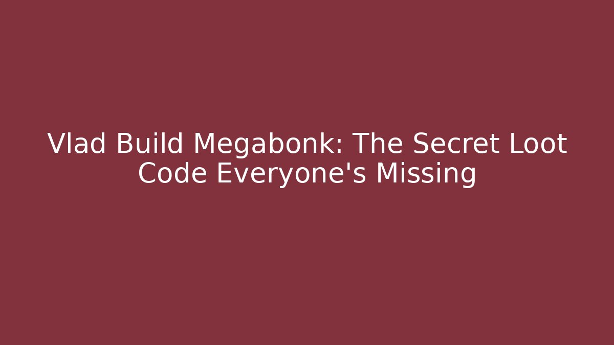 Vlad Build Megabonk: The Secret Loot Code Everyone’s Missing - Felix Cat Insurance