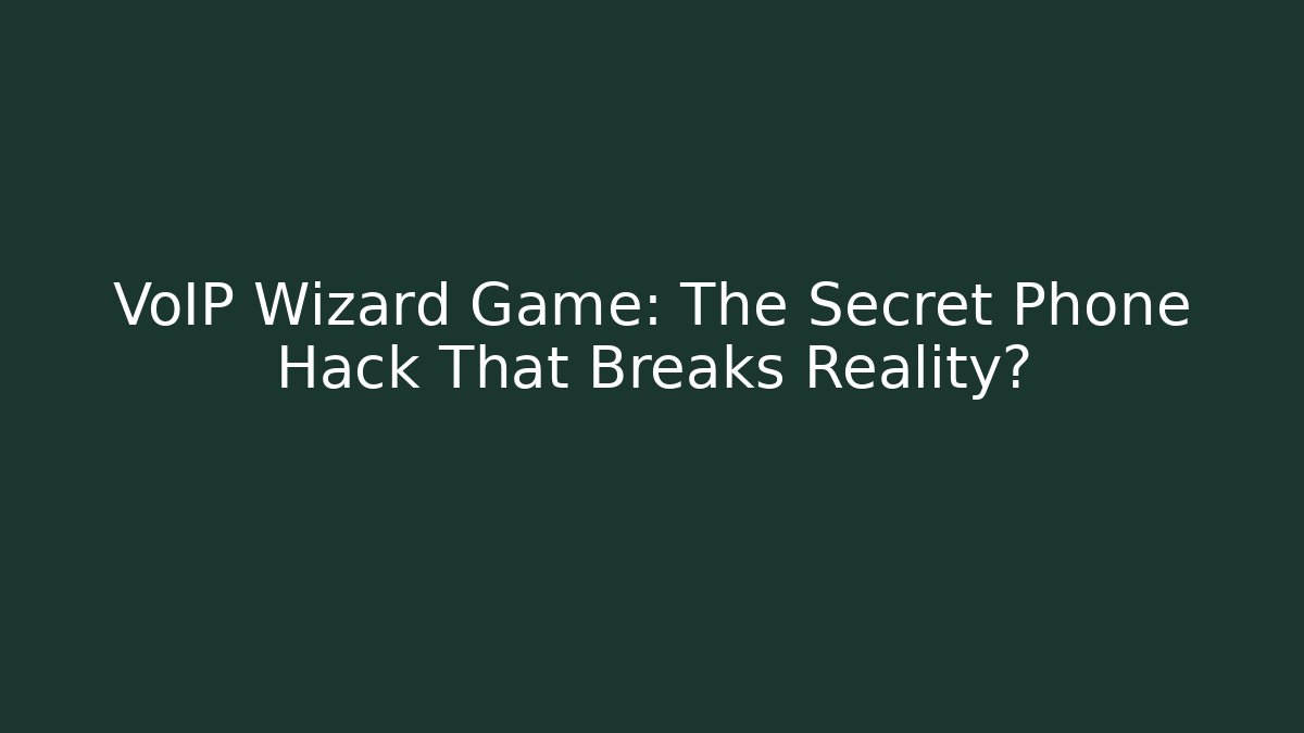 VoIP Wizard Game: The Secret Phone Hack That Breaks Reality?