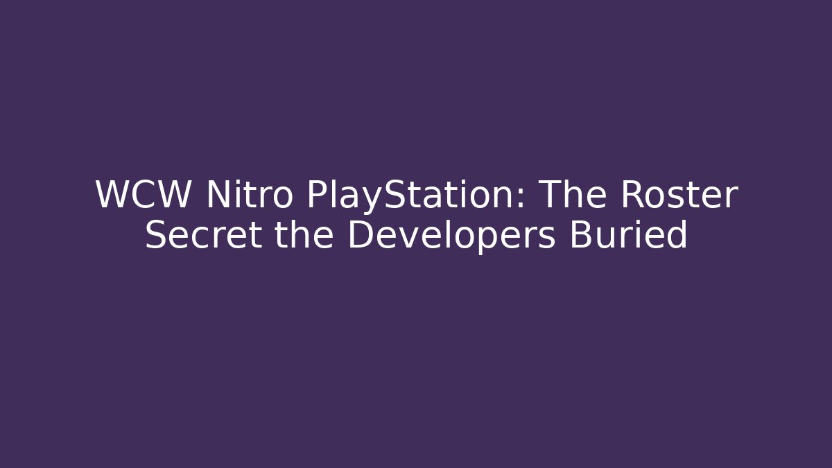 WCW Nitro PlayStation: The Roster Secret the Developers Buried - Felix Cat Insurance