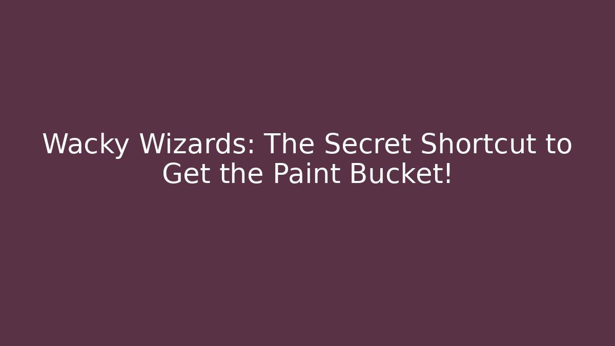 Wacky Wizards: The Secret Shortcut to Get the Paint Bucket!