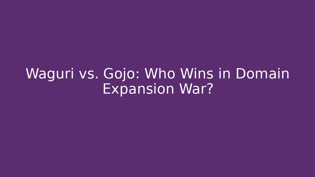 Waguri vs. Gojo: Who Wins in Domain Expansion War?