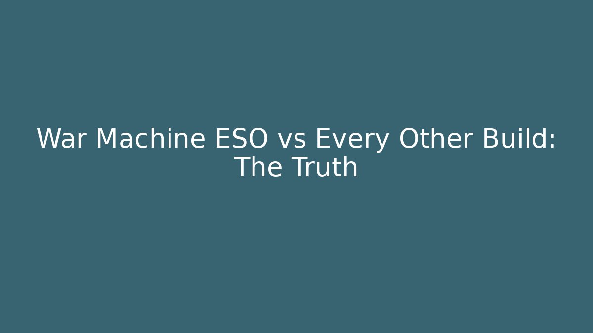 War Machine ESO vs Every Other Build: The Truth - Felix Cat Insurance