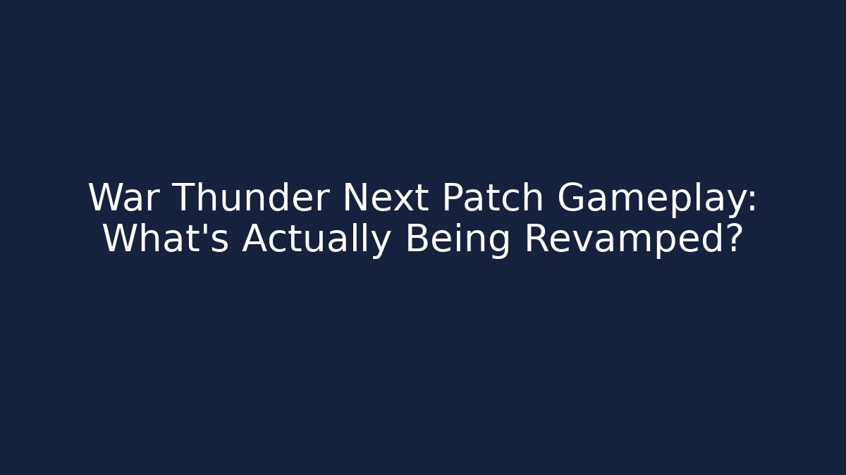 War Thunder Next Patch Gameplay: What's Actually Being Revamped? - Felix Cat Insurance