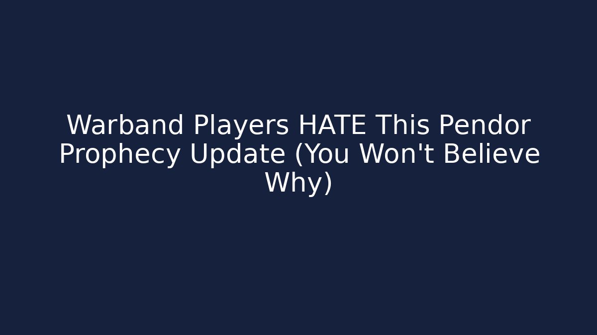 Warband Players HATE This Pendor Prophecy Update (You Won't Believe Why)
