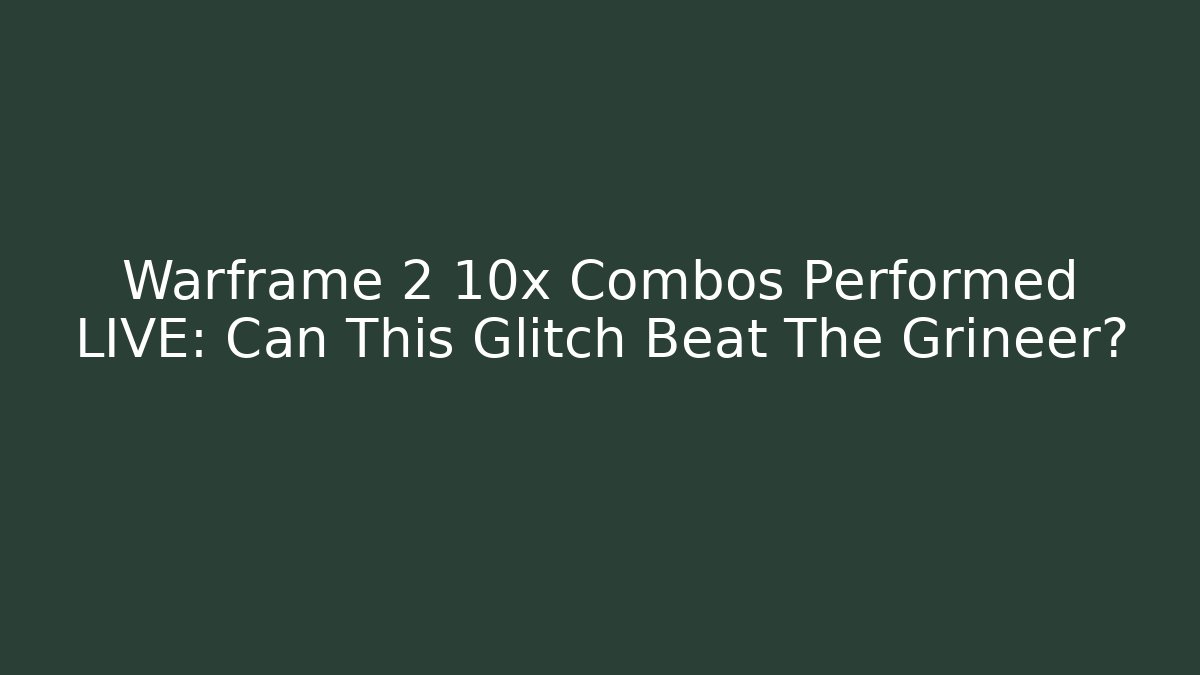Warframe 2 10x Combos Performed LIVE: Can This Glitch Beat The Grineer?