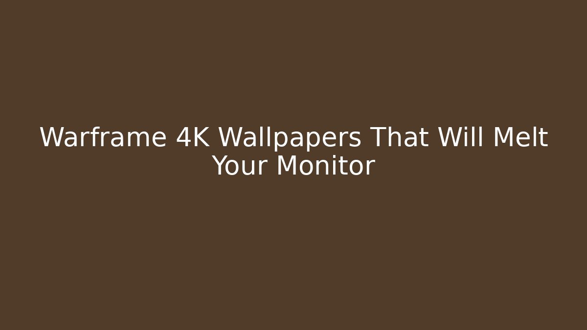 Warframe 4K Wallpapers That Will Melt Your Monitor
