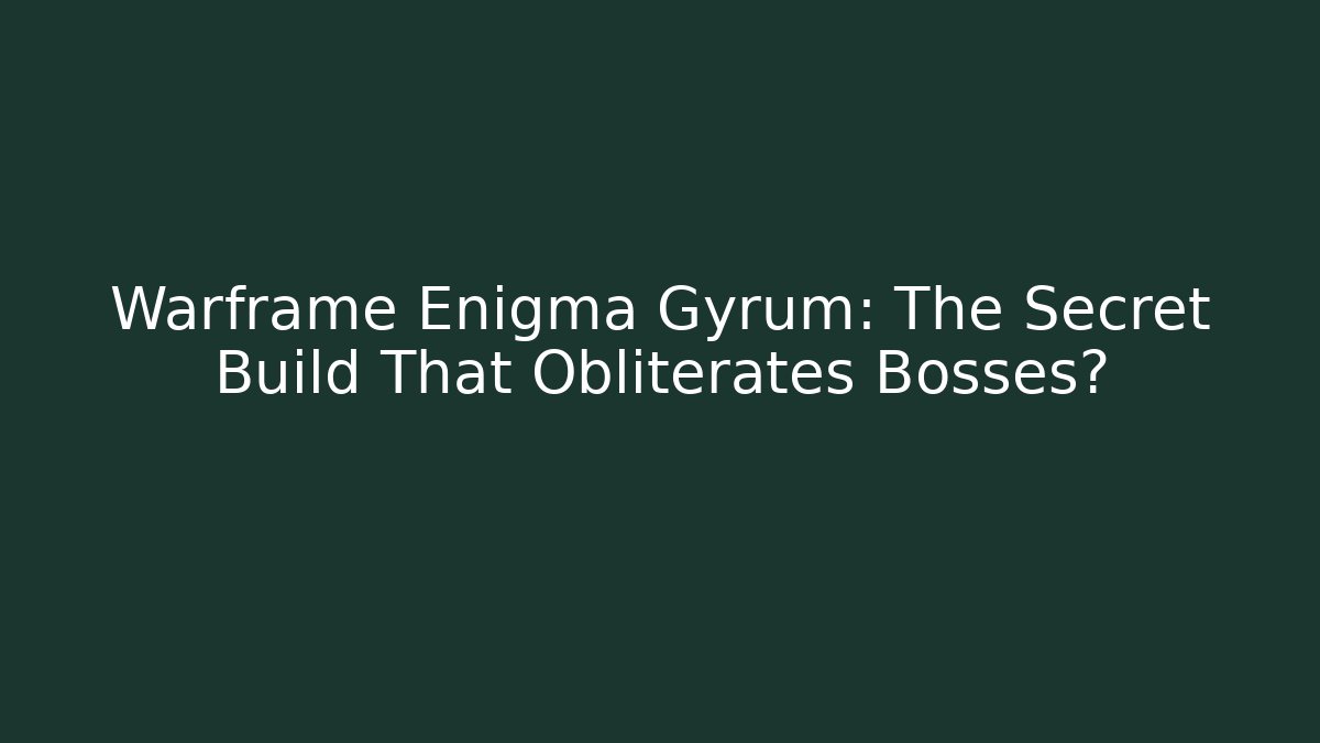 Warframe Enigma Gyrum: The Secret Build That Obliterates Bosses?