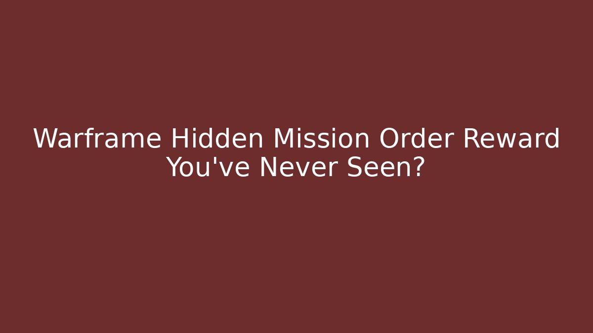 Warframe Hidden Mission Order Reward You've Never Seen?