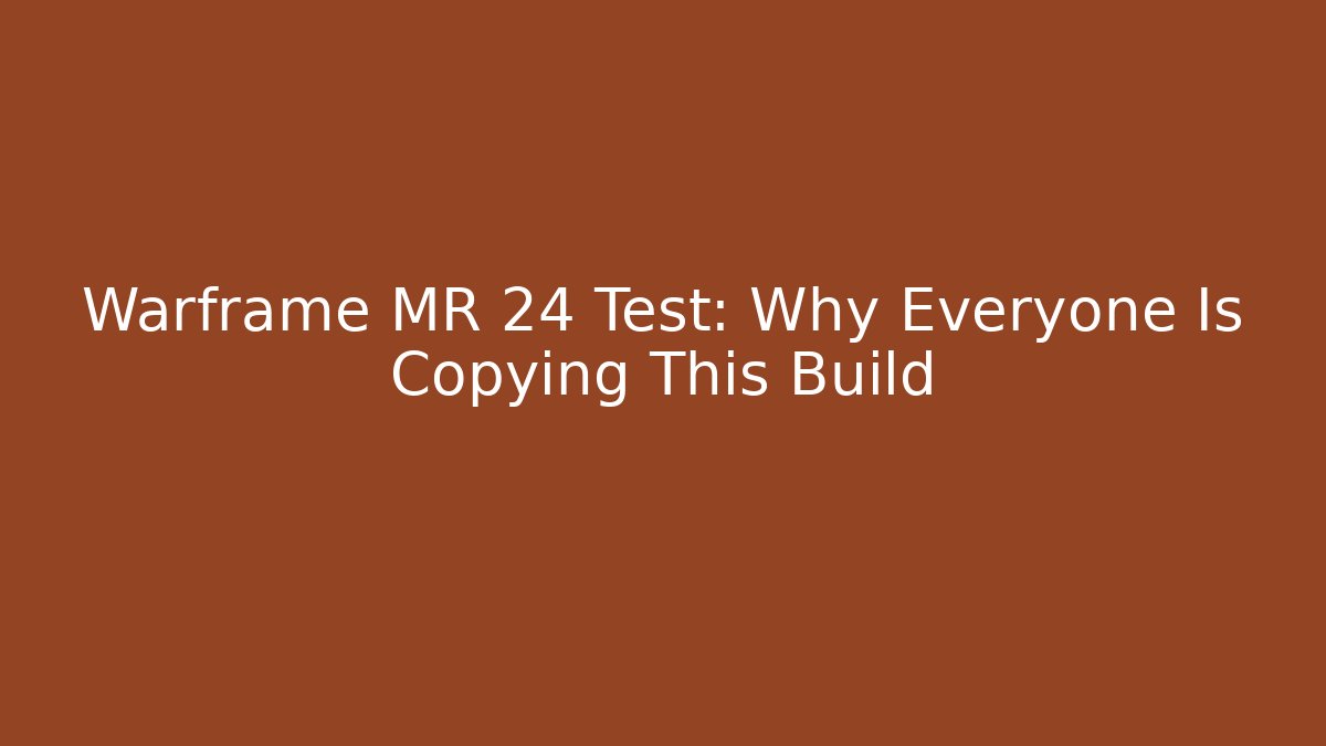 Warframe MR 24 Test: Why Everyone Is Copying This Build
