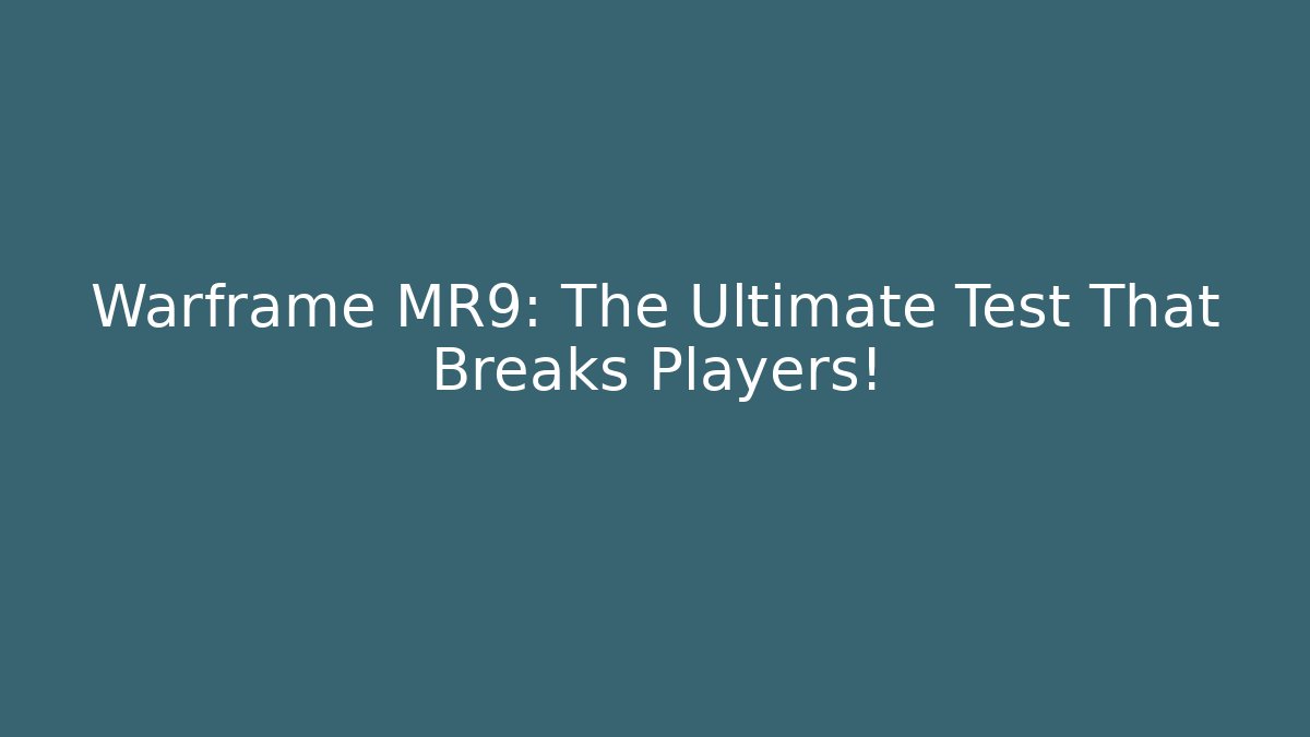 Warframe MR9: The Ultimate Test That Breaks Players! - Felix Cat Insurance