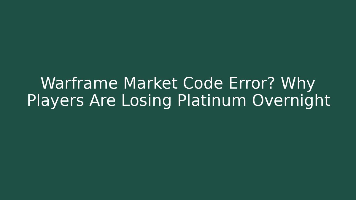 Warframe Market Code Error? Why Players Are Losing Platinum Overnight