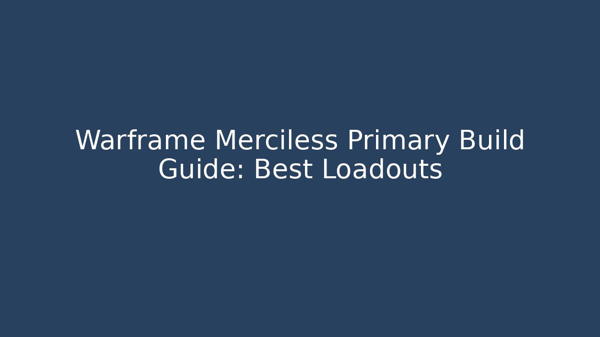 Warframe Merciless Primary Build Guide: Best Loadouts - Felix Cat Insurance