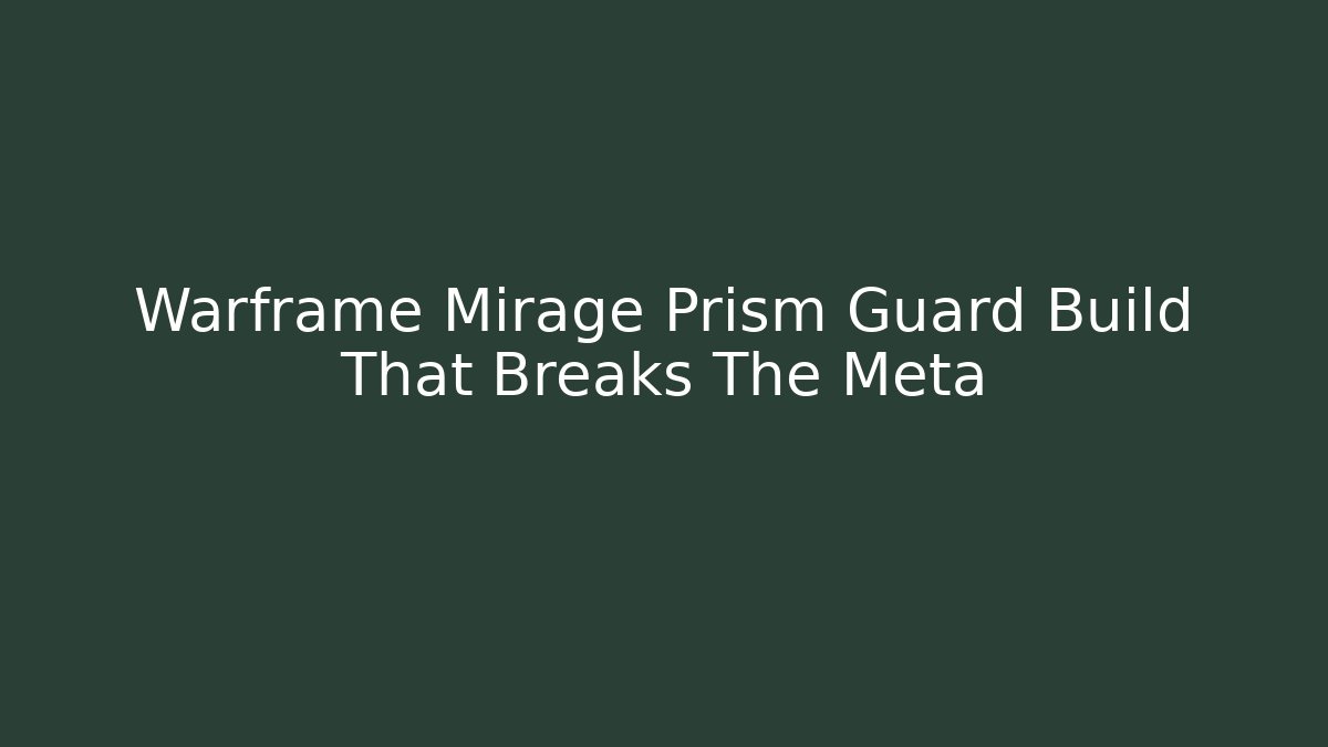 Warframe Mirage Prism Guard Build That Breaks The Meta - Felix Cat Insurance