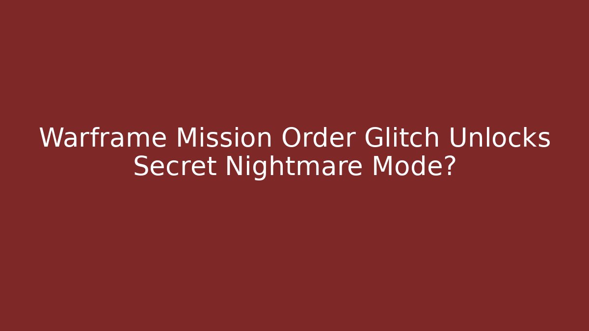 Warframe Mission Order Glitch Unlocks Secret Nightmare Mode?