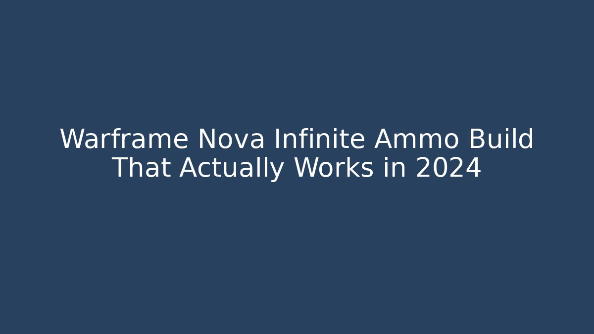 Warframe Nova Infinite Ammo Build That Actually Works in 2024
