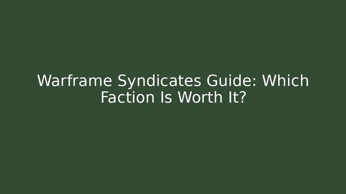 Warframe Syndicates Guide: Which Faction Is Worth It?