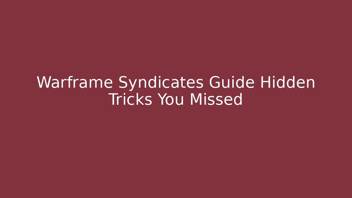 Warframe Syndicates Guide Hidden Tricks You Missed