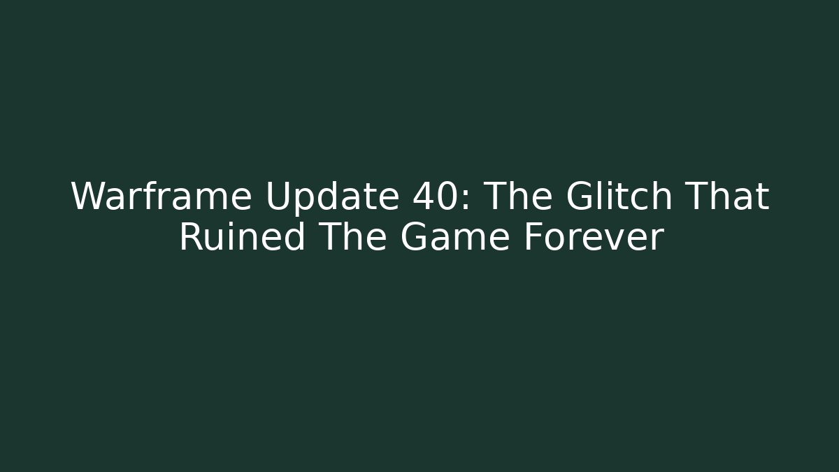 Warframe Update 40: The Glitch That Ruined The Game Forever - Felix Cat Insurance