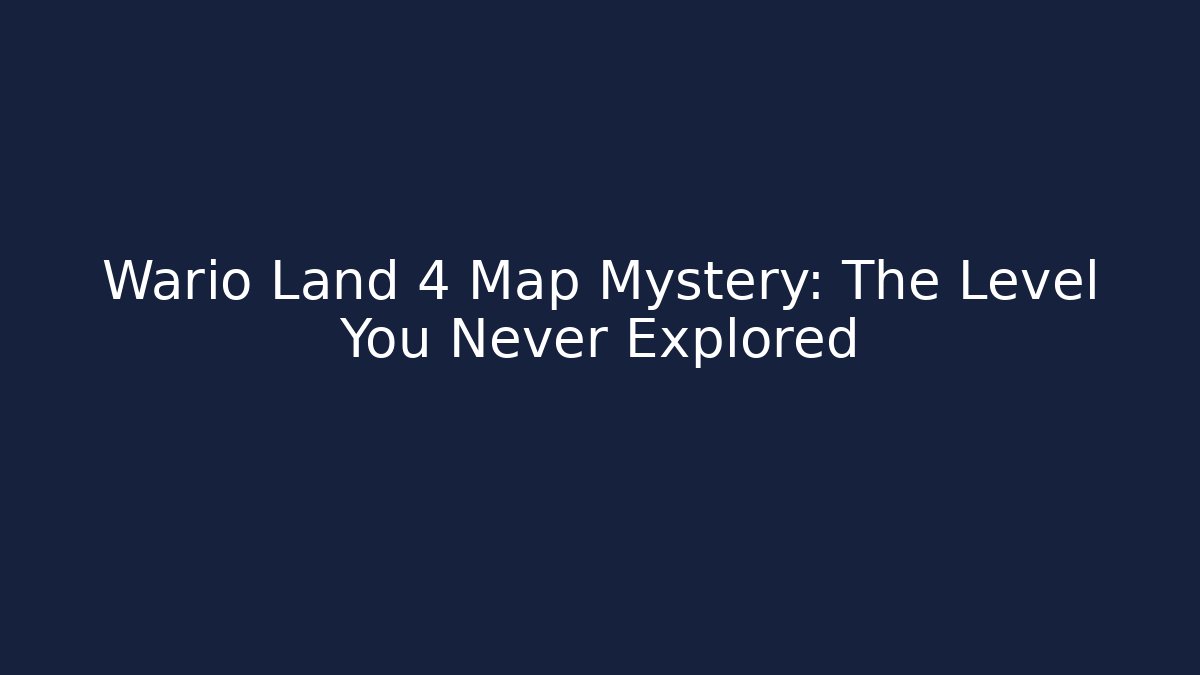 Wario Land 4 Map Mystery: The Level You Never Explored