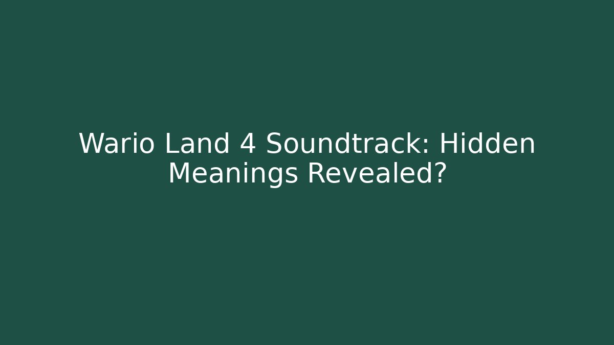Wario Land 4 Soundtrack: Hidden Meanings Revealed? - Felix Cat Insurance