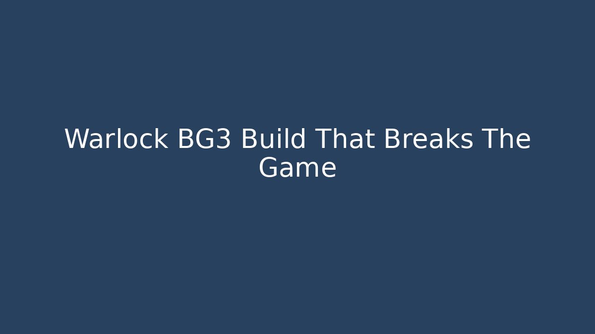 Warlock BG3 Build That Breaks The Game