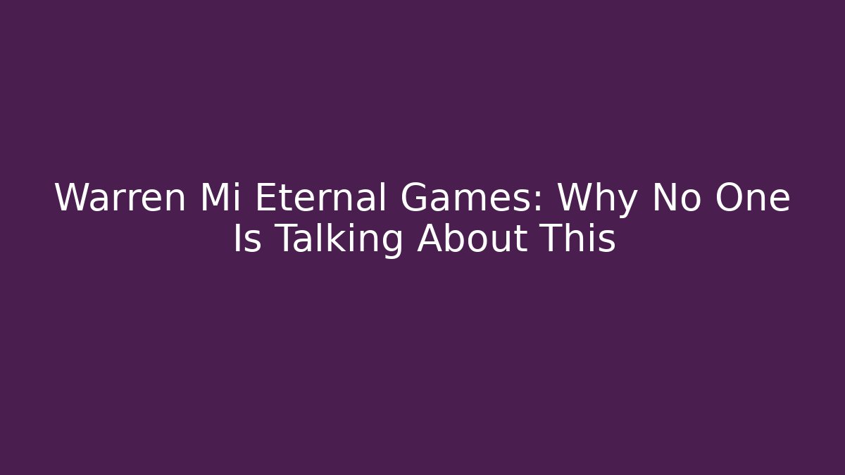 Warren Mi Eternal Games: Why No One Is Talking About This