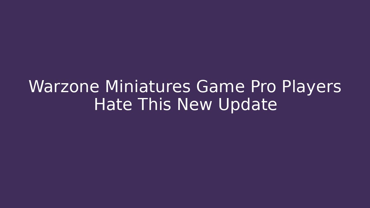 Warzone Miniatures Game Pro Players Hate This New Update - Felix Cat Insurance