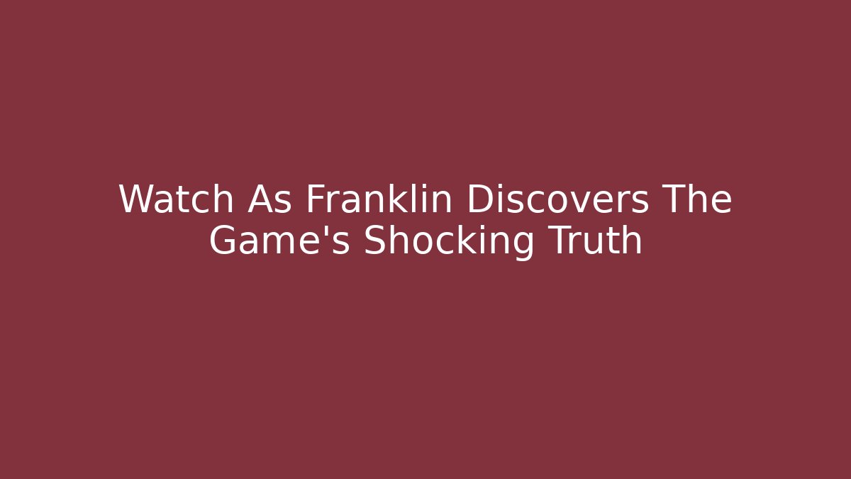 Watch As Franklin Discovers The Game's Shocking Truth - Felix Cat Insurance