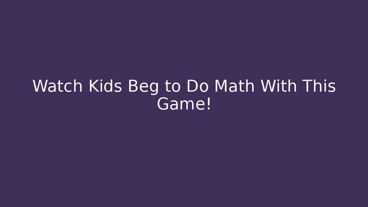 Watch Kids Beg to Do Math With This Game! - Felix Cat Insurance