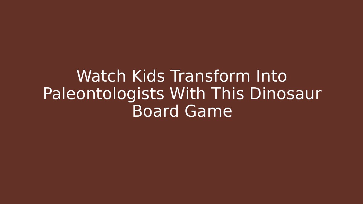 Watch Kids Transform Into Paleontologists With This Dinosaur Board Game - Felix Cat Insurance